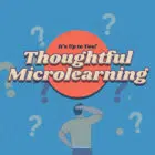 Thoughtful Microlearning